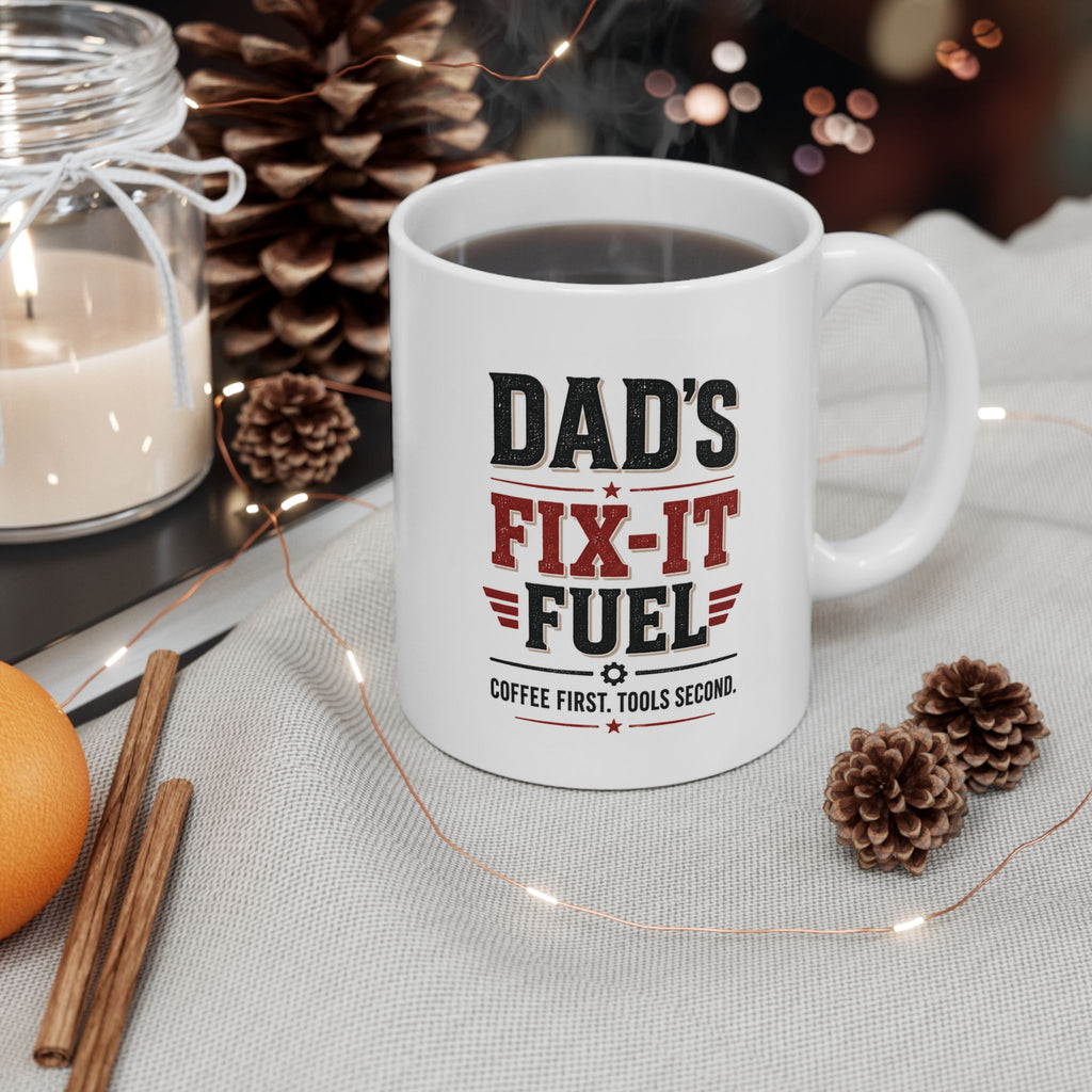 Dad's Fix-It Fuel Ceramic Mug — "Coffee First, Tools Second"