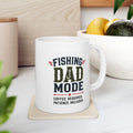 Fishing Dad Mode Ceramic Mug — Fishing Dad Coffee Mug (11oz/15oz) — Father's Day Gift