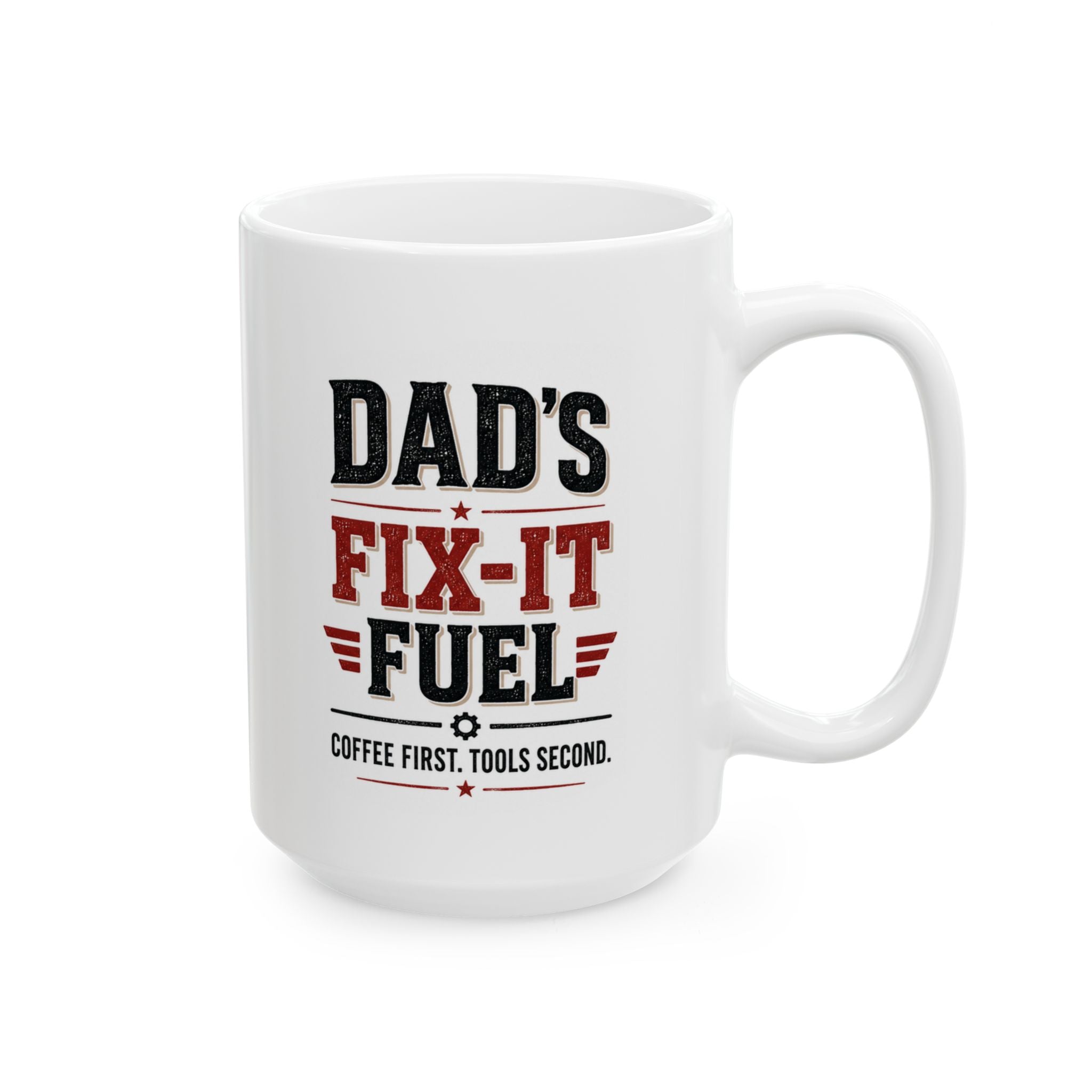 Dad's Fix-It Fuel Ceramic Mug — "Coffee First, Tools Second"