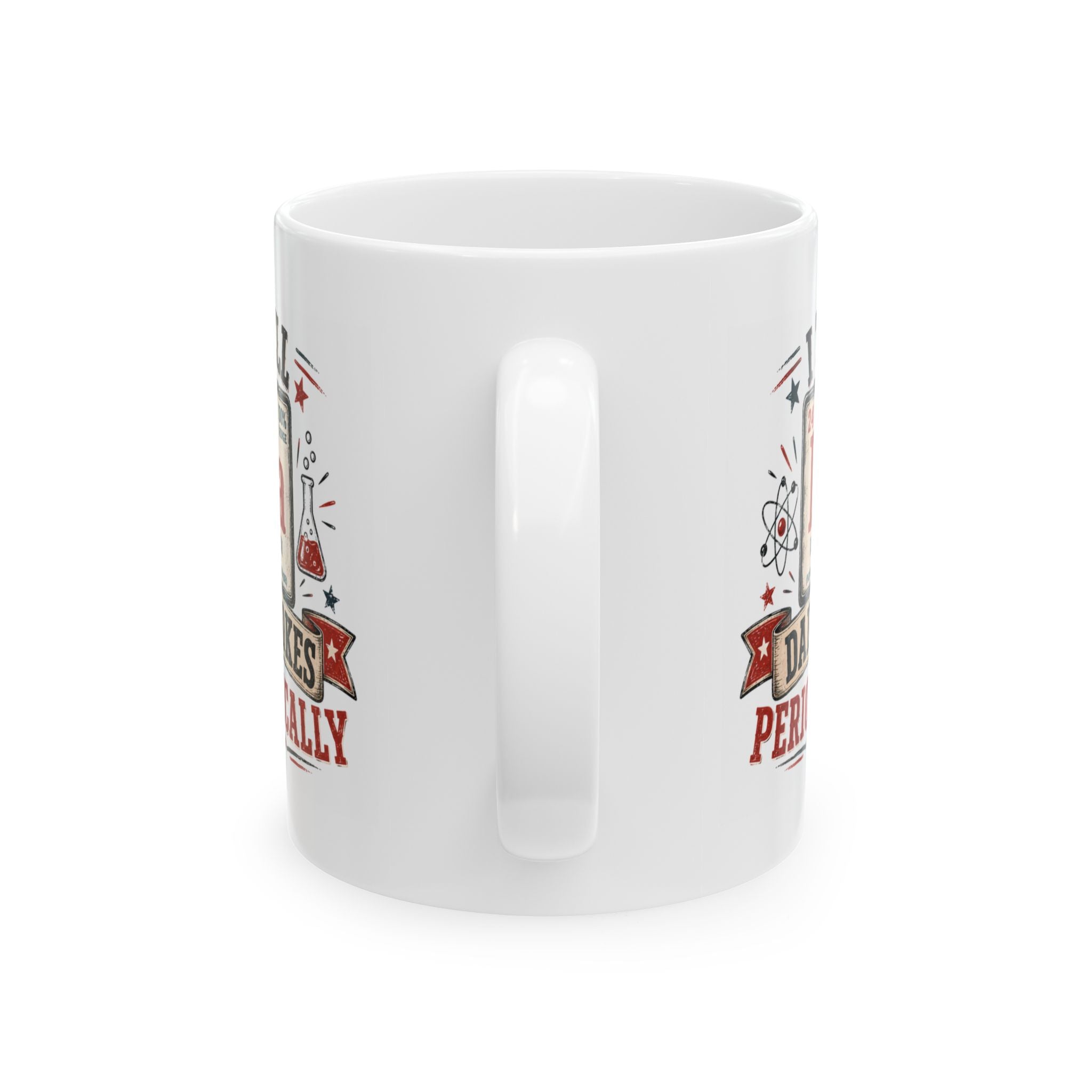 I Tell Dad Jokes Periodically Ceramic Mug — (11oz/15oz)